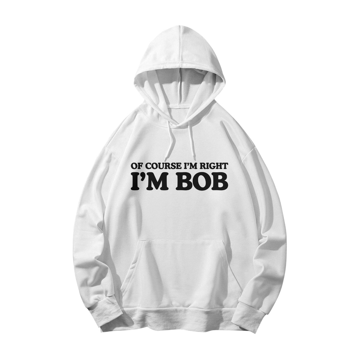 Of Course I’m Right I’m Bob Humor Graphic Tee