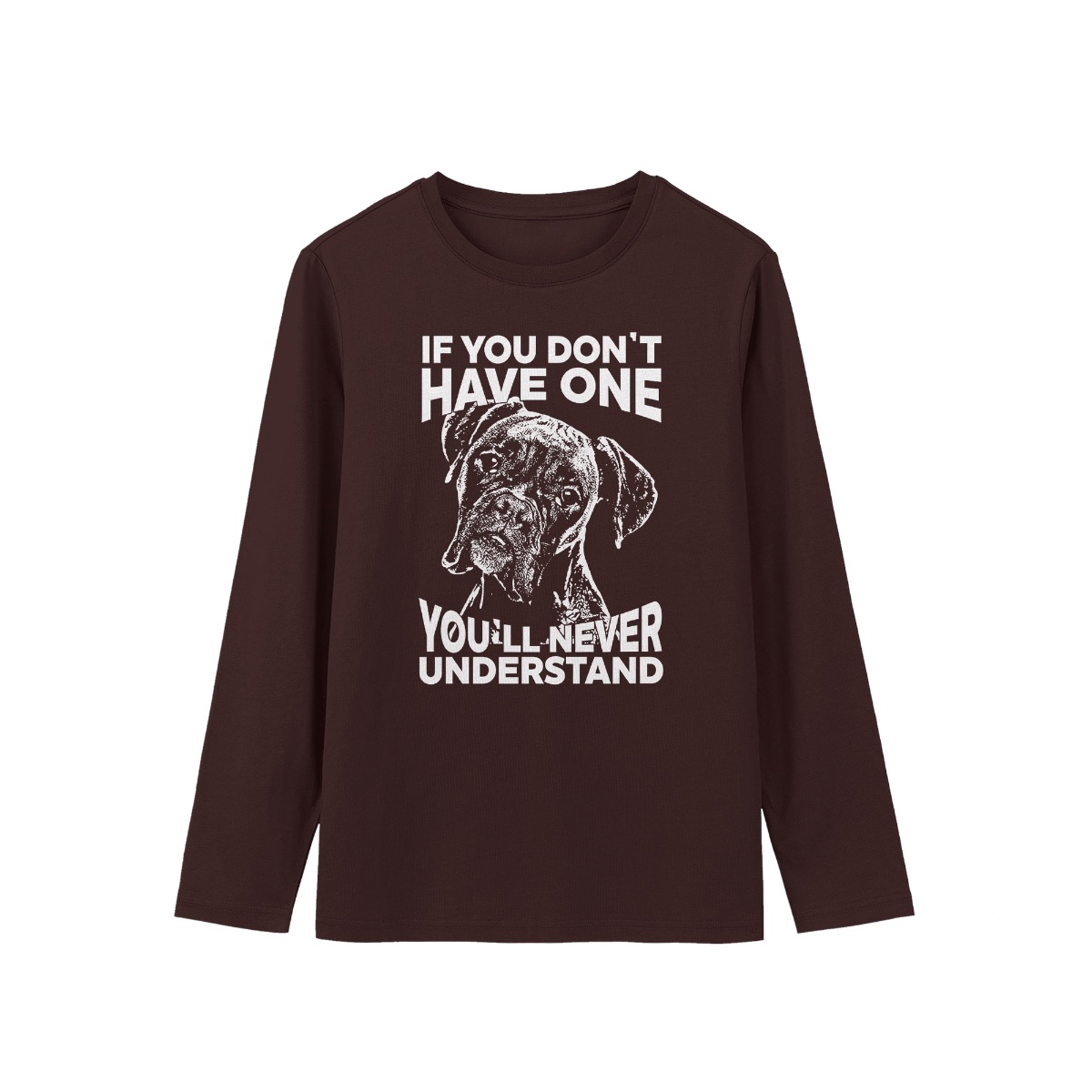 Boxer Dog Lover T-Shirt – If You Don’t Have One You’ll Never Understand Graphic Tee