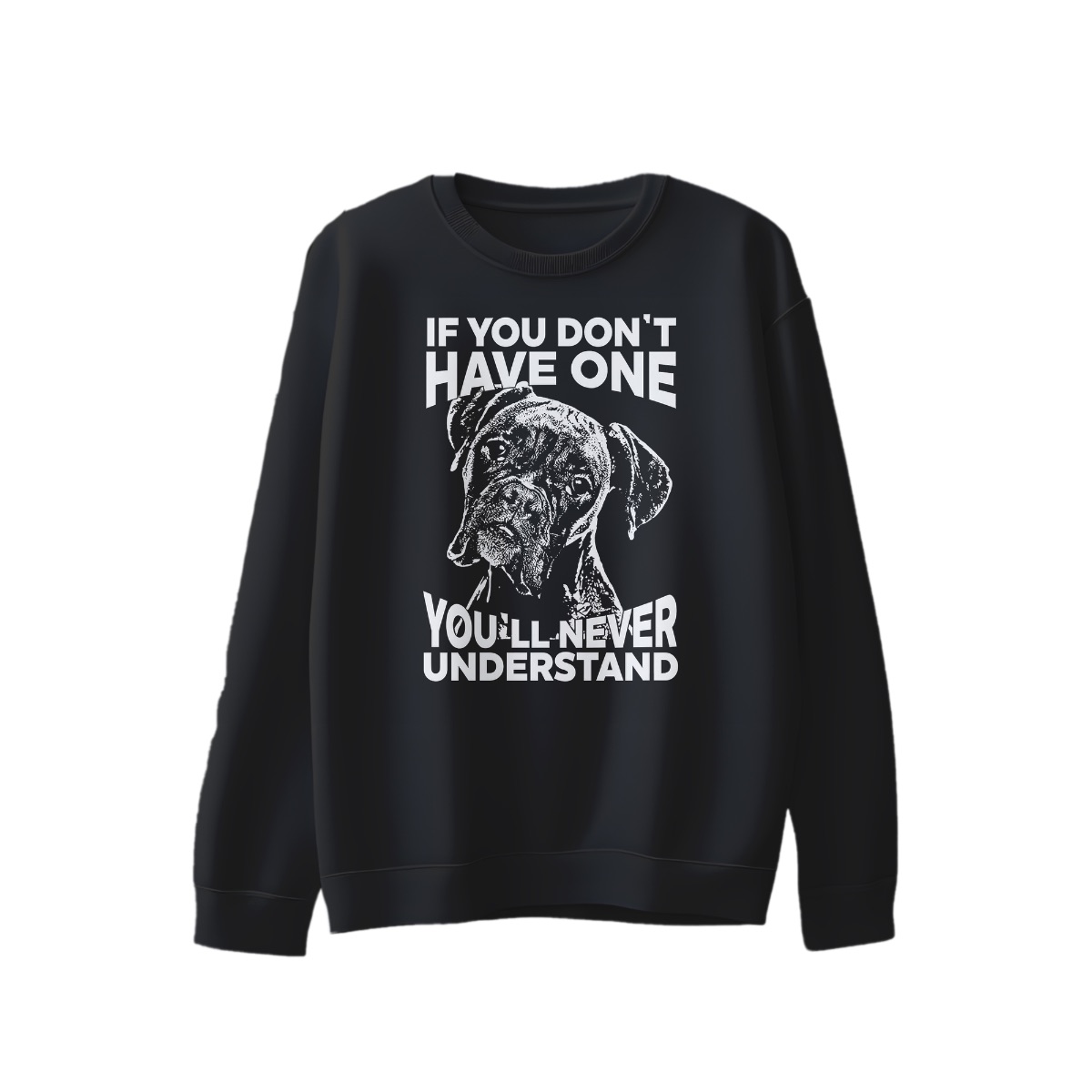 Boxer Dog Lover T-Shirt – If You Don’t Have One You’ll Never Understand Graphic Tee