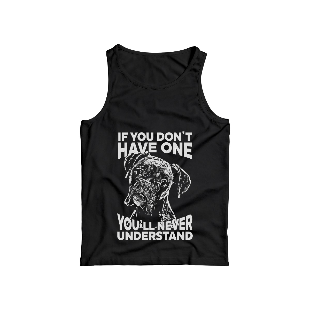 Boxer Dog Lover T-Shirt – If You Don’t Have One You’ll Never Understand Graphic Tee